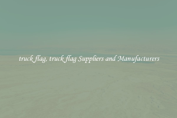 truck flag, truck flag Suppliers and Manufacturers