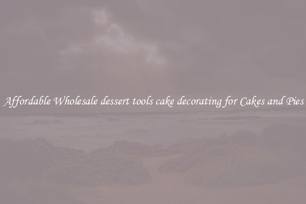 Affordable Wholesale dessert tools cake decorating for Cakes and Pies
