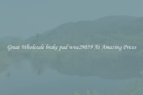 Great Wholesale brake pad wva29059 At Amazing Prices