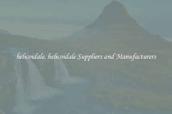 helicoidale, helicoidale Suppliers and Manufacturers