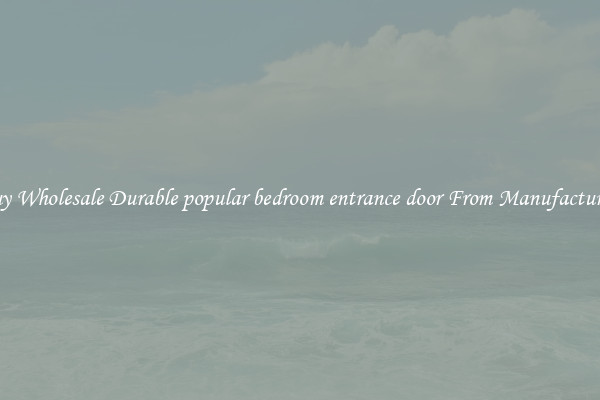 Buy Wholesale Durable popular bedroom entrance door From Manufacturers