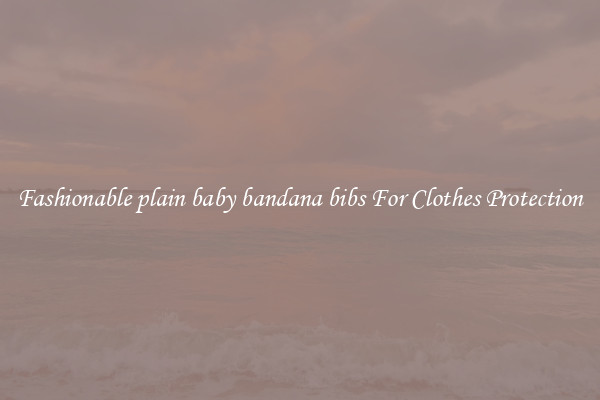 Fashionable plain baby bandana bibs For Clothes Protection