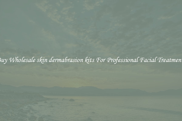 Buy Wholesale skin dermabrasion kits For Professional Facial Treatments