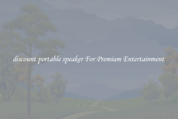 discount portable speaker For Premium Entertainment 