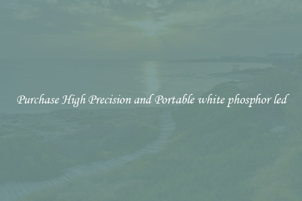 Purchase High Precision and Portable white phosphor led