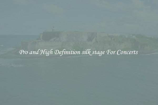 Pro and High Definition silk stage For Concerts 