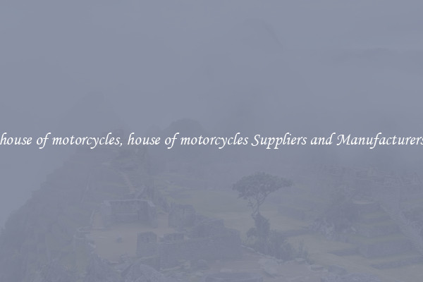 house of motorcycles, house of motorcycles Suppliers and Manufacturers