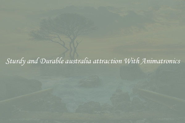 Sturdy and Durable australia attraction With Animatronics