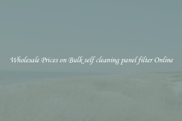 Wholesale Prices on Bulk self cleaning panel filter Online