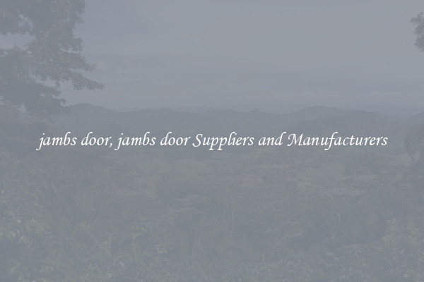 jambs door, jambs door Suppliers and Manufacturers