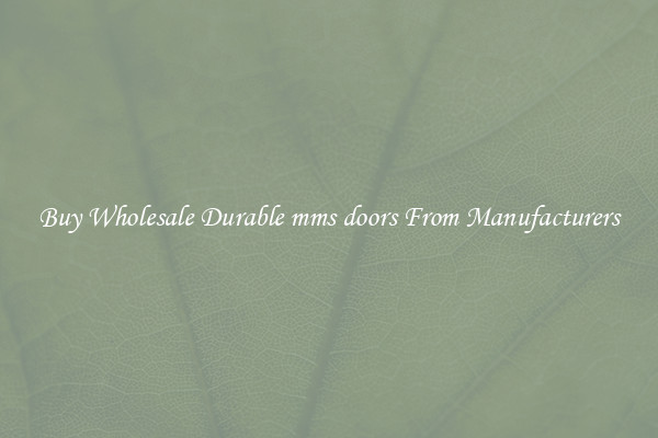 Buy Wholesale Durable mms doors From Manufacturers