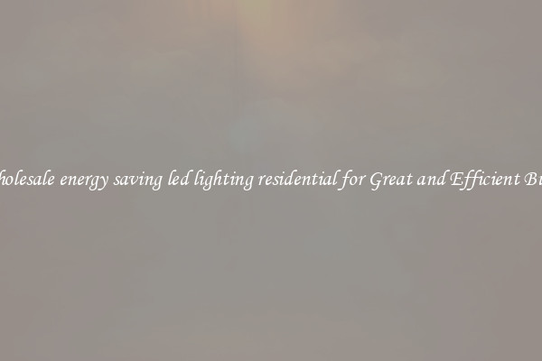 Wholesale energy saving led lighting residential for Great and Efficient Bulbs