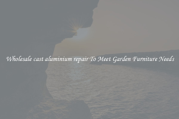 Wholesale cast aluminium repair To Meet Garden Furniture Needs