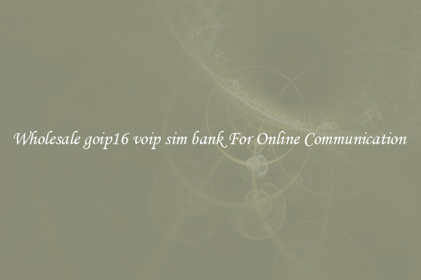 Wholesale goip16 voip sim bank For Online Communication 