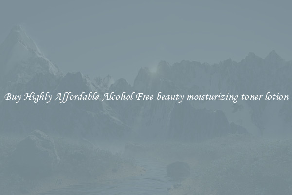 Buy Highly Affordable Alcohol Free beauty moisturizing toner lotion