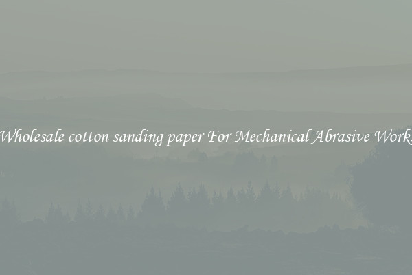 Wholesale cotton sanding paper For Mechanical Abrasive Works