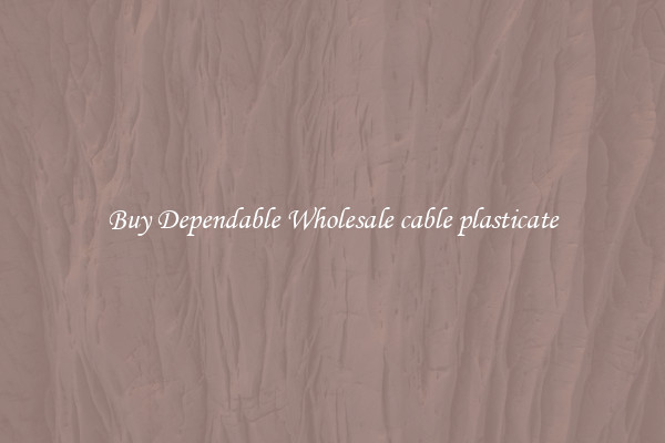 Buy Dependable Wholesale cable plasticate