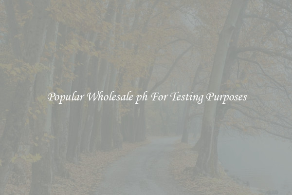 Popular Wholesale ph For Testing Purposes