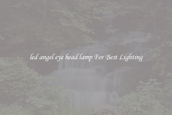 led angel eye head lamp For Best Lighting