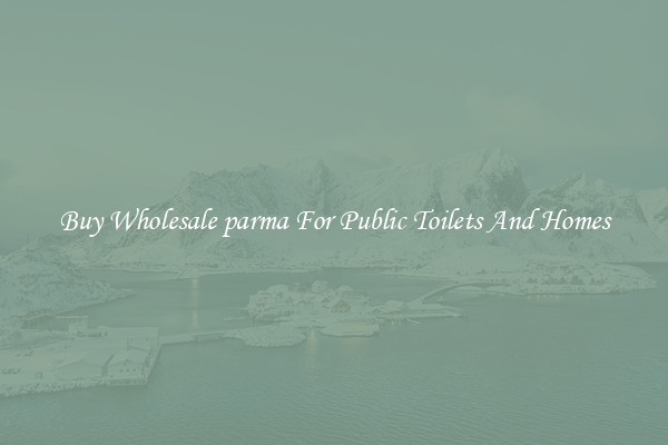 Buy Wholesale parma For Public Toilets And Homes