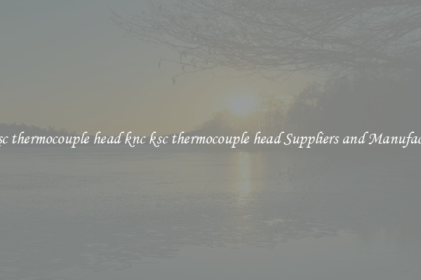 knc ksc thermocouple head knc ksc thermocouple head Suppliers and Manufacturers