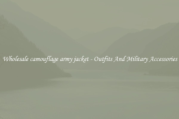 Wholesale camouflage army jacket - Outfits And Military Accessories