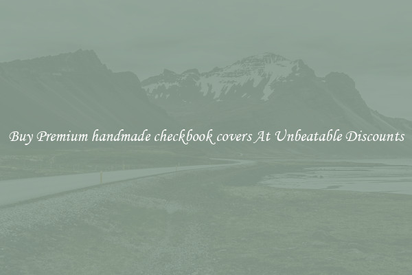 Buy Premium handmade checkbook covers At Unbeatable Discounts