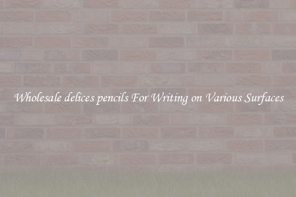 Wholesale delices pencils For Writing on Various Surfaces