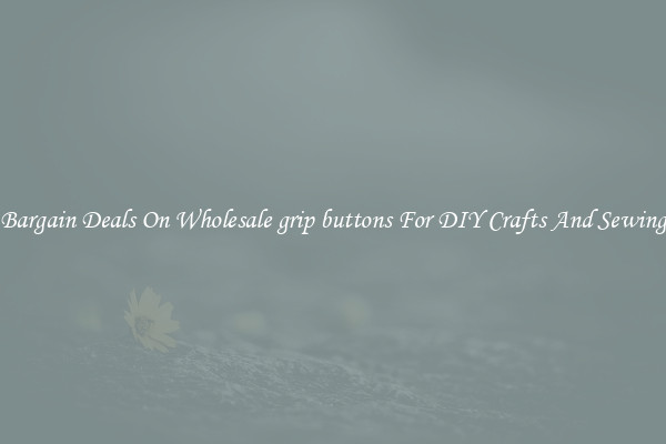 Bargain Deals On Wholesale grip buttons For DIY Crafts And Sewing