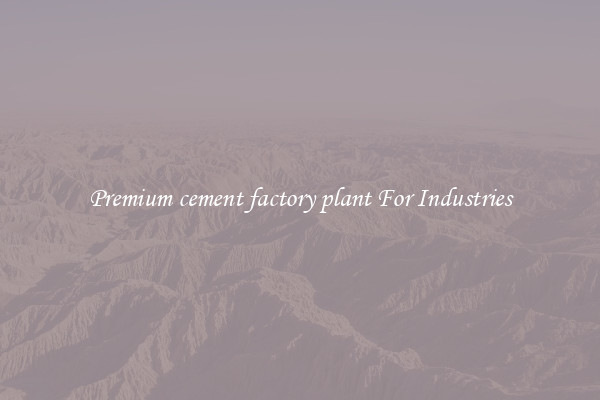Premium cement factory plant For Industries