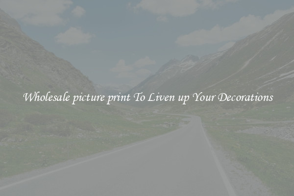 Wholesale picture print To Liven up Your Decorations