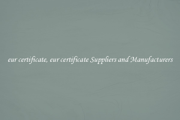 eur certificate, eur certificate Suppliers and Manufacturers
