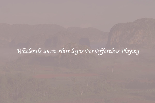 Wholesale soccer shirt logos For Effortless Playing