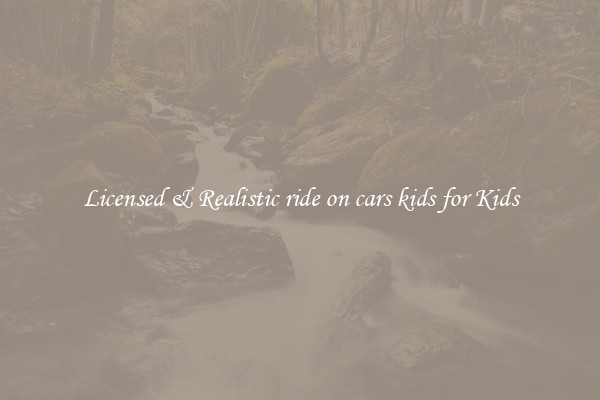 Licensed & Realistic ride on cars kids for Kids