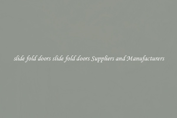 slide fold doors slide fold doors Suppliers and Manufacturers
