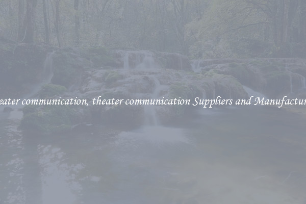 theater communication, theater communication Suppliers and Manufacturers